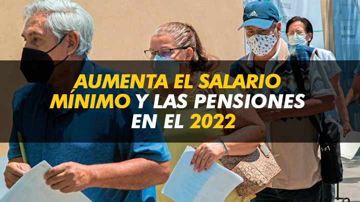 Aumento al salario mínimo y a las pensiones en el 2022