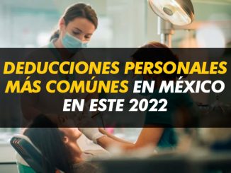Estas son las deducciones personales más comunes de los mexicanos en 2022
